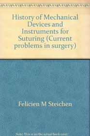 History of mechanical devices and instruments for suturing (Current problems in surgery)