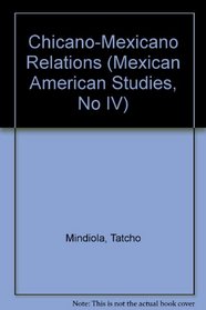 Chicano-Mexicano Relations (Mexican American Studies, No IV)
