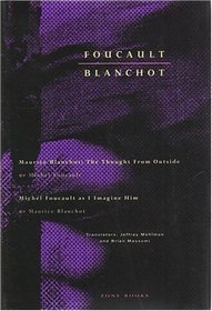 Foucault / Blanchot: Maurice Blanchot: The Thought from Outside and Michel Foucault as I Imagine Him