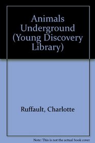 Animals Underground (Young Discovery Library) (English/French Edition)