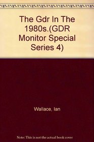 The Gdr In The 1980s.(GDR Monitor Special Series 4)