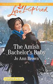 The Amish Bachelor's Baby (Amish Spinster Club, Bk 3) (Love Inspired, No 1195) (Larger Print)