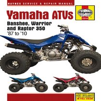 Yamaha ATVs Banshee, Warrior and Raptor 350: '87 to '10 (Haynes Service & Repair Manual)