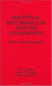 Emotional Disturbance in Adopted Adolescents: Origins and Development