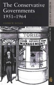 The Conservative Governments, 1951-1964 (Seminar Studies in History)