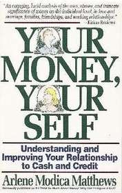 Your Money, Your Self: Understanding and Improving Your Relationship to Cash and Credit