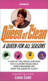 A Queen For All Seasons : A Year of Tips, Tricks and Picks For a Cleaner House and a More orgainzed Life