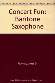 Concert Fun: Baritone Saxophone (First Division Band Course)