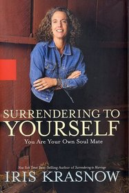 Surrendering to Yourself : You Are Your Own Soul Mate