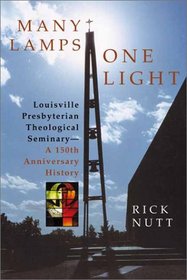 Many Lamps, One Light: Louisville Presbyterian Theological Seminary : A 150th Anniversary History