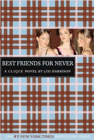 Best Friends for Never (The Clique, Bk 2)