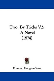 Two, By Tricks V2: A Novel (1874)