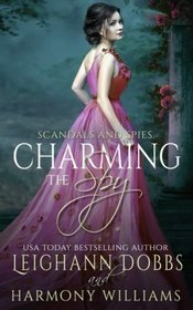 Charming The Spy (Scandals and Spies) (Volume 4)