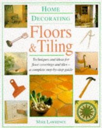 Home Decorating: Floors and Tiling (Home Decorating)