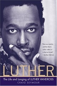 Luther : The Life and Longing of Luther Vandross