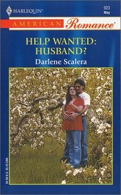 Help Wanted: Husband? (Harlequin American Romance, No 923)