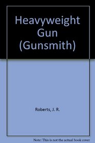 Heavyweight Gun (The Gunsmith, No. 9)