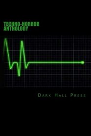 Dark Hall Press Techno-Horror Anthology