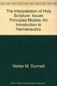 The Interpretation of Holy Scripture: Issues, Principles, Models: An Introduction to Hermeneutics