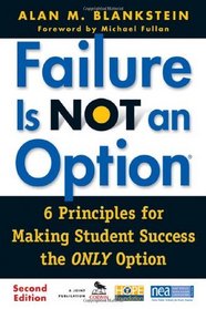 Failure Is Not an Option: 6 Principles for Making Student Success the ONLY Option