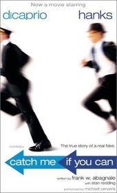 Catch Me If You Can : The Amazing True Story of the Youngest and Most Daring Con Man in the History of Fun and Profit!
