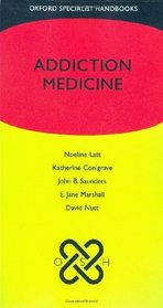 Addiction Medicine (Oxford Specialist Handbooks)