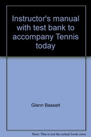 Instructor's manual with test bank to accompany Tennis today (West's physical activities series)