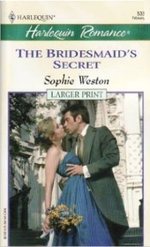 The Bridesmaid's Secret (Carew Stepsisters, Bk 2) (Harlequin Romance, No 3687) (Larger Print)