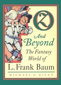 Oz and Beyond: The Fantasy World of L. Frank Baum