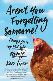 Aren't You Forgetting Someone?: Essays from My Mid-Life Revenge