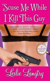 'Scuse Me While I Kill This Guy (Greatest Hits, Bk 1)