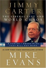 Jimmy Carter: The Liberal Left and World Chaos: A Carter/Obama Plan That Will Not Work