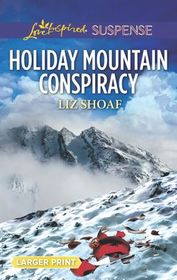 Holiday Mountain Conspiracy (Love Inspired Suspense, No 787) (Larger Print)