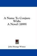A Name To Conjure With: A Novel (1899)