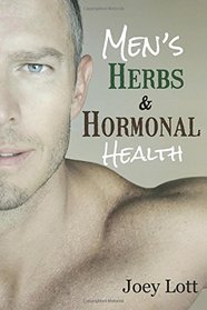 Men's Herbs and Hormonal Health: Testosterone, BPH, Alopecia, Adaptogens, Prostate Health, and Much More