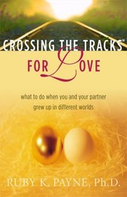 Crossing the Tracks for Love: What to Do When You and Your Partner Grew Up in Different Worlds