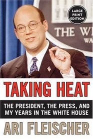 Taking Heat LP : The President, the Press, and My Years in the White House