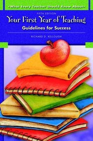 What Every Teacher Should Know About Your First Year of Teaching: Guidelines for Success (5th Edition)