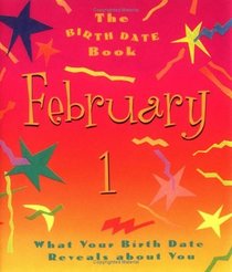 The Birth Date Book February 1: What Your Birthday Reveals About You (Birth Date Books)