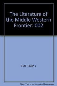 The Literature of the Middle Western Frontier