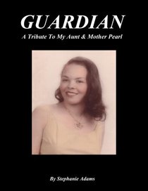 GUARDIAN: A Tribute To My Aunt & Mother Pearl
