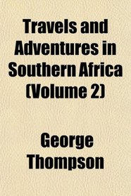 Travels and Adventures in Southern Africa (Volume 2)