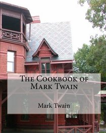 The Cookbook of Mark Twain (Volume 1)