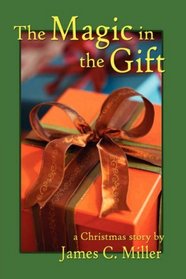 The Magic in the Gift: A Christmas Story / El Milagro en el Regalo