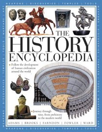 The History Encyclopedia: Follow the development of human civilization around the world, in 1500 illustrations