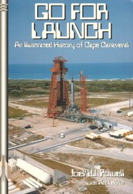 Go For Launch!: An Illustrated History of Cape Canaveral (Apogee Books Space Series)