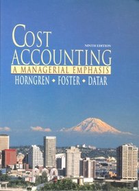 Cost Accounting: A Managerial Emphasis