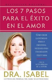 Los 7 pasos para el xito en el amor: Cmo crear la intimidad fsica y para tener una relacin feliz y sana (Vintage Espanol) (Spanish Edition)