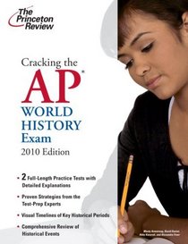Cracking the AP World History Exam, 2010 Edition (College Test Preparation)