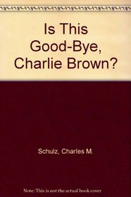 Is This Good-Bye, Charlie Brown?